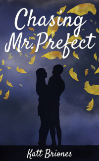 Katt Briones — Chasing Mr. Prefect