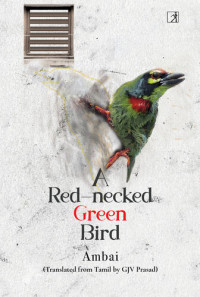 Ambai, CS Lakshmi, GJV Prasad (translation)  — A Red-necked Green Bird