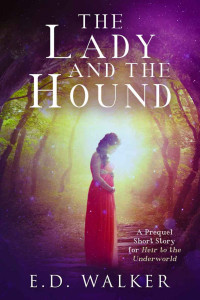 Walker, E.D — The Lady and the Hound: A Prequel Short Story for Heir to the Underworld