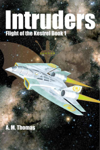 Thomas, A M — Intruders: Flight of the Kestrel Book 1