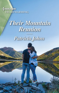 Patricia Johns — Their Mountain Reunion--A Clean Romance