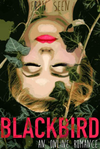 Seen Fran — Blackbird: an Online Romance