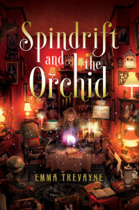 Emma Trevayne — Spindrift and the Orchid