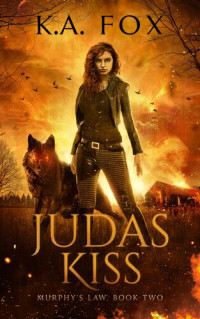 K.A. Fox — Judas Kiss (Murphy's Law Book 2)