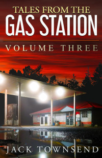 Jack Townsend — Tales from the Gas Station - Volume 3