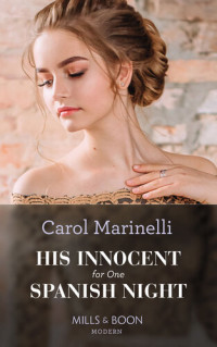 Carol Marinelli — His Innocent for One Spanish Night