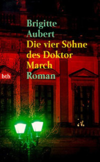 Aubert Brigitte — Die vier Söhne des Doktor March