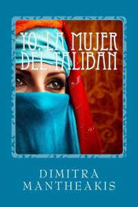 Dimitra Mantheakis — Yo, la mujer del talibán
