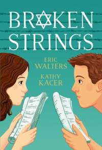 Eric Walters; Kathy Kacer — Broken Strings
