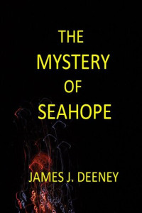 James J. Deeney — The Mystery of Seahope