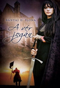 Bányai D. Ilona — A vér jogán