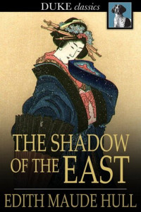 Edith Maude Hull — The Shadow of the East