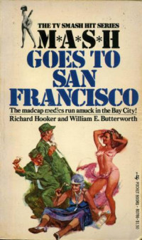 Hooker Richard; Butterworth William E — MASH Goes to San Francisco