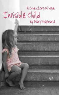 Hayward Mary — Invisible Child