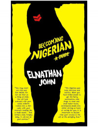 Elnathan John — BE(COM)ING NIGERIAN