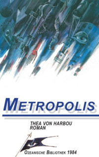 Harbou, Thea Von — METROPOLIS