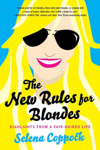 Coppock Selena — The New Rules for Blondes: Highlights from a Fair-Haired Life