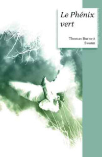 Swann, Thomas Burnett — Le phénix vert