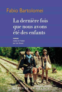 Fabio Bartolomei — La dernière fois que nous avons été des enfants