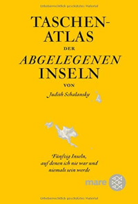 Schalansky Judith — Taschenatlas der abgelegenen Inseln