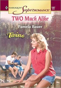 Pamela Bauer — Two Much Alike