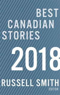 Smith, Russel (editor) — Best Canadian Stories 2018
