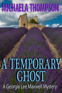 Thompson Michaela — A Temporary Ghost: A Mystery Set In Provence