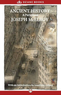 Joseph McElroy — Ancient History: A Paraphrase