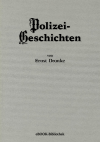 Dronke Ernst — Polizei-Geschichten