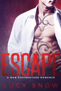Snow Lucy — Escape: A Mob Stepbrother Romance