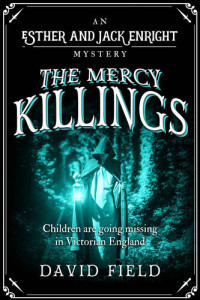 David Field — The Mercy Killings (Esther and Jack Enright Mystery 6)