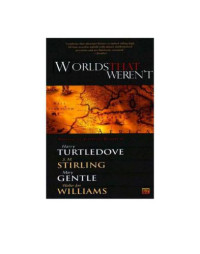 Turtledove, Harry (Editor) — Worlds That Weren't