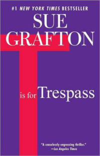 Grafton Sue — T Is for Trespass (Kinsey Millhone, #20)