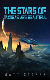 Matt Storrs — The Stars of Jaxoras Are Beautiful