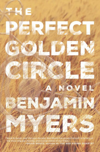 Benjamin Myers — The Perfect Golden Circle