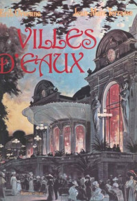 Erik Orsenna; Jean-Marc Terrasse — Villes d'eaux (Nostalgies) (French Edition)