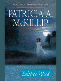 McKillip, Patricia A — Solstice Wood