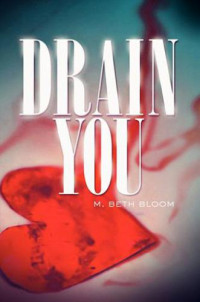 Bloom, M Beth — Drain You