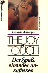 Rueger A — The Joy Of Touch: Der Spass einander anzufassen