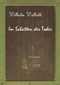 Walloth Wilhelm — Im Schatten des Todes
