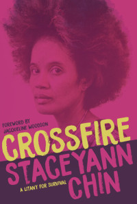 Staceyann Chin — Crossfire: A Litany for Survival