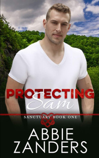 Abbie Zanders — Protecting Sam - Sanctuary, Book 1