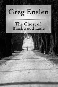 Enslen Greg — The Ghost of Blackwood Lane