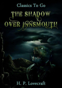 Lovecraft, Howard Phillip — The Shadow Over Innsmouth