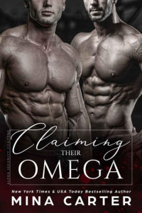 Mina Carter — Claiming Their Omega (Alpha Security Company Book 2)