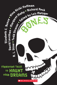 Lois Metzger (Ed.) — Bones: Terrifying Tales to Haunt Your Dreams