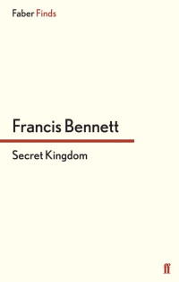 Bennett Francis — Secret Kingdom