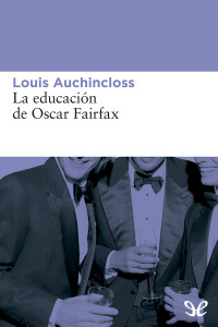 Louis Auchincloss, Pilar Manas Lahoz — La Educación de Oscar Fairfax