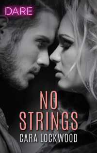 Cara Lockwood — No Strings: A Scorching Hot Romance