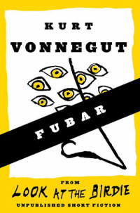 Kurt Vonnegut — FUBAR (Short Story)